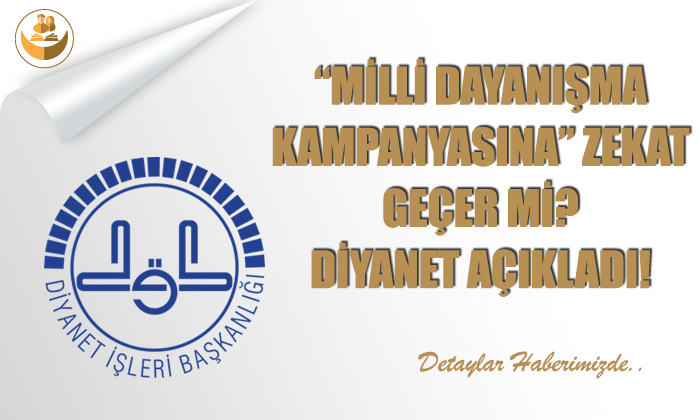 “Milli Dayanışma Kampanyası”na Zekat Geçer Mi? Diyanet Açıkladı!
