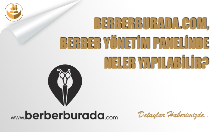 BerberBurada.com, Berber Yönetim Panelinde Neler Yapılabilir?