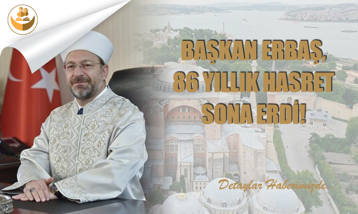 Başkan Erbaş, 86 Yıllık Hasret Sona Erdi!