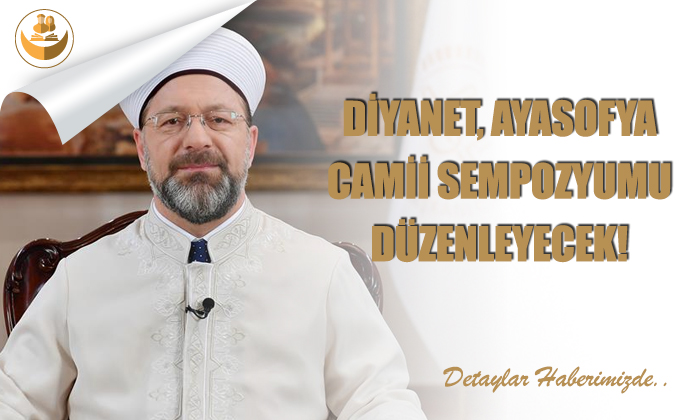 Diyanet, Ayasofya Camii Sempozyumu Düzenleyecek!