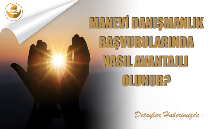 Manevi Danışmanlık Başvurularında Avantajlı Nasıl Olunur?