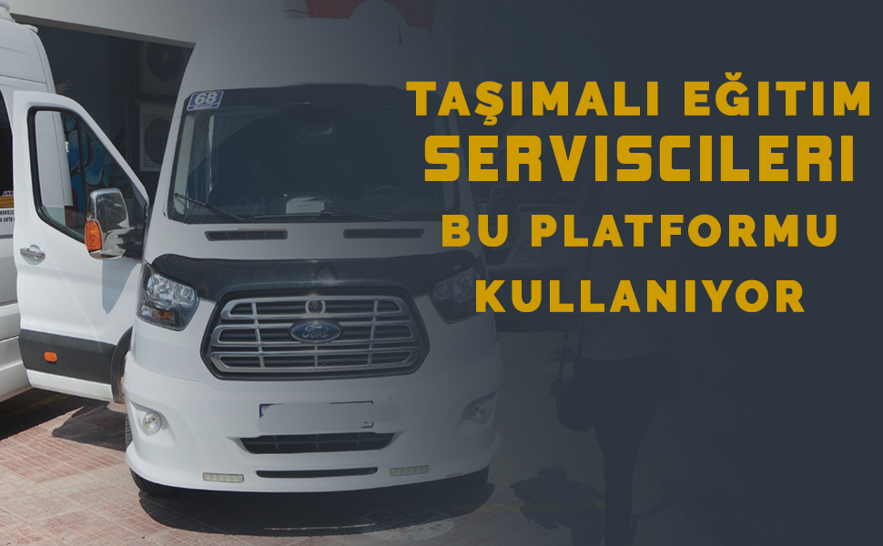 Taşımalı eğitim servisci ve öğrenci platformu hizmete girdi.