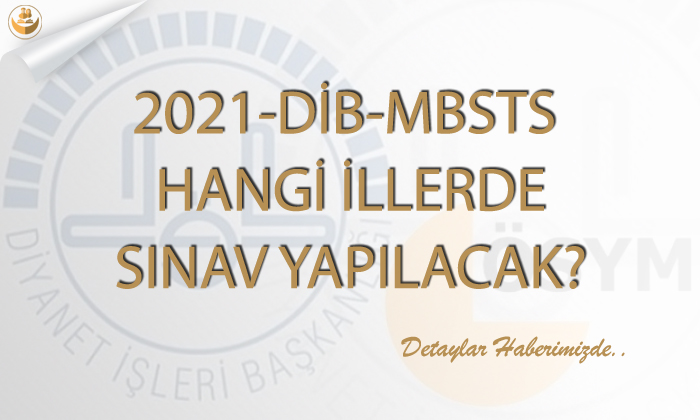 2021-DİB-MBSTS Hangi İllerde Sınav Yapılacak?