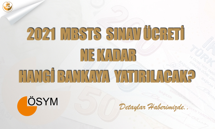 2021 MBSTS Sınav Ücreti Ne Kadar Hangi Bankaya Yatırılacak?