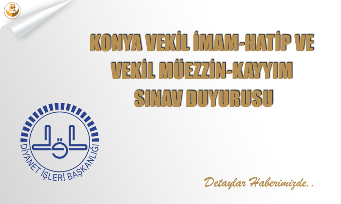 Konya, Vekil İmam-Hatip ve Vekil Müezzin-Kayyım Sınav Duyurusu