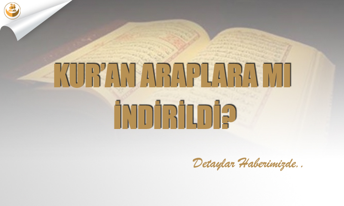 Kur’an Araplara mı indirildi?