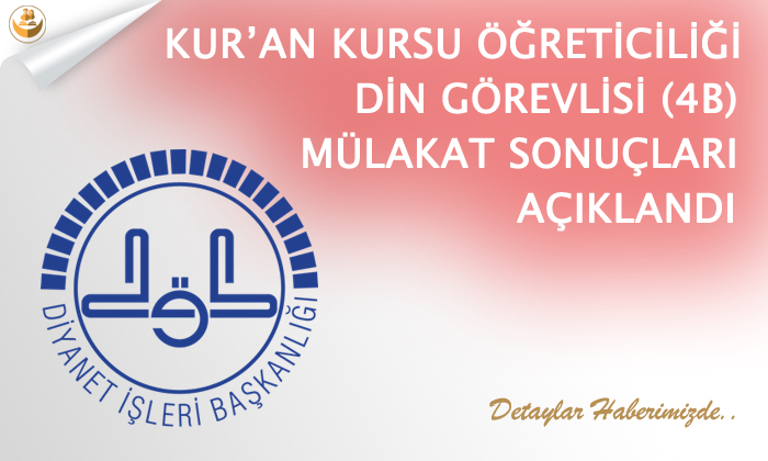 Kur’an Kursu Öğreticiliği ve Din Görevlisi (4B) Mülakat Sonuçları Açıklandı