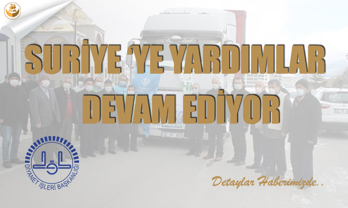 Suriye ‘ye Yardımlar Devam Ediyor