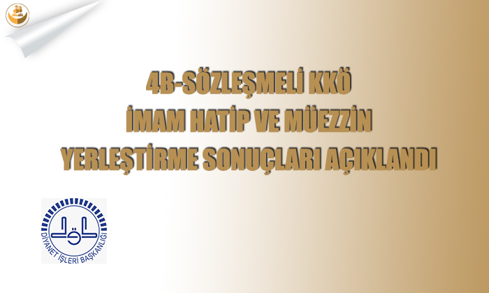 4B-Sözleşmeli KKÖ İmam Hatip ve Müezzin Yerleştirme Sonuçları Açıklandı