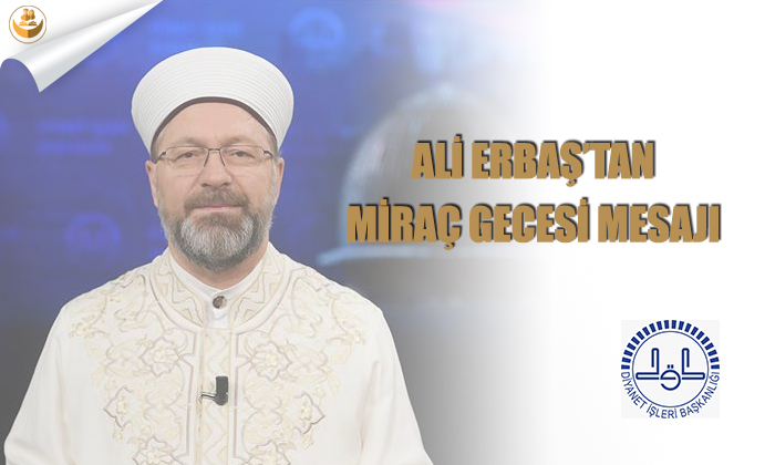 Ali Erbaş’tan Miraç Gecesi Mesajı