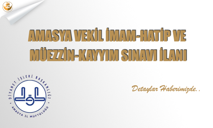 Amasya, Vekil İmam-Hatip Ve Müezzin-Kayyım Sınavı İlanı