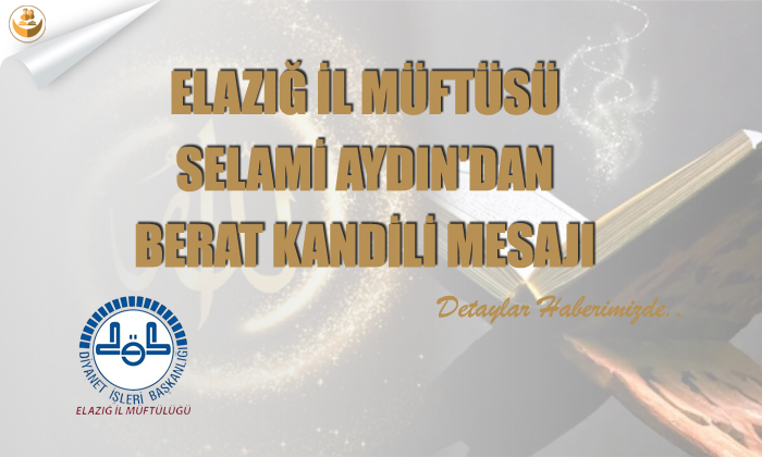 Elazığ İl Müftüsü Selami Aydın’dan Berat Kandili Mesajı