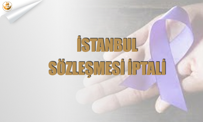 İstanbul Sözleşmesi İptali