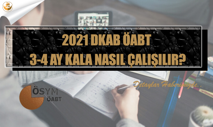 2021 DKAB ÖABT 3-4 Ay Kala Nasıl Çalışılır?