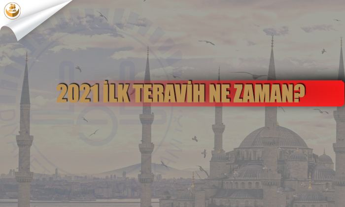 2021 İlk Teravih Ne Zaman?