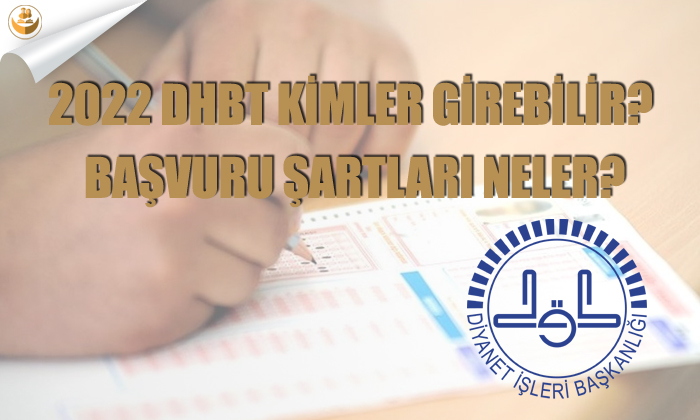 2022 DHBT Kimler Girebilir? Başvuru Şartları Neler?