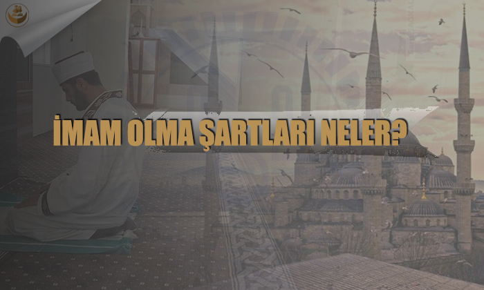 2022 İmam Olma Şartları Nedir?