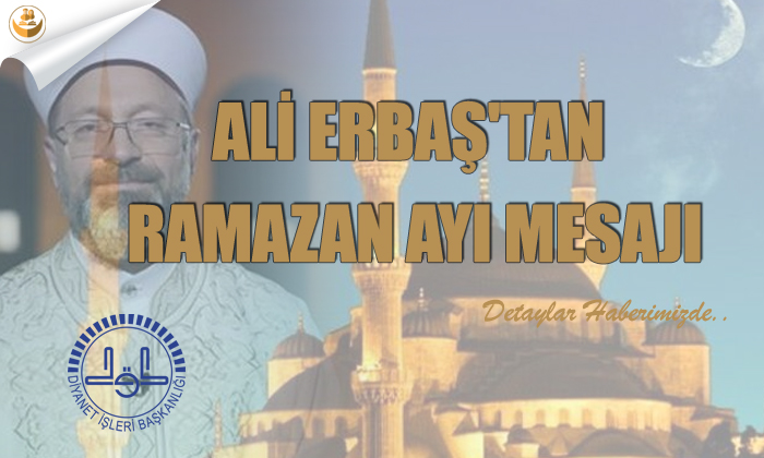 Ali Erbaş’tan Ramazan Ayı Mesajı