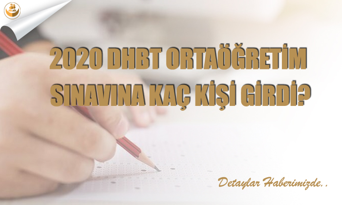 2020 DHBT Ortaöğretim Sınavına Kaç Kişi Girdi?