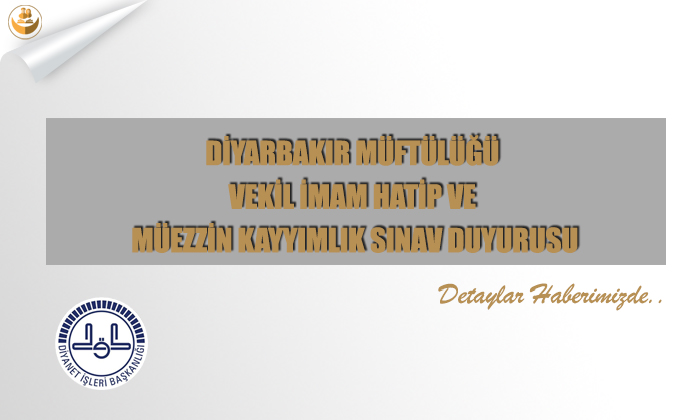 Diyarbakır Müftülüğü, Vekil İmam Hatip ve Müezzin Kayyımlık Sınav Duyurusu