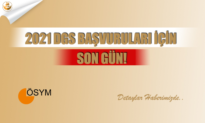 2021 DGS Başvuruları için Son Gün!