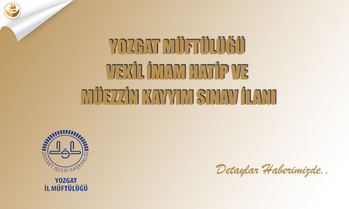 Yozgat Müftülüğü, Vekil İmam Hatip ve Müezzin Kayyım Sınav İlanı