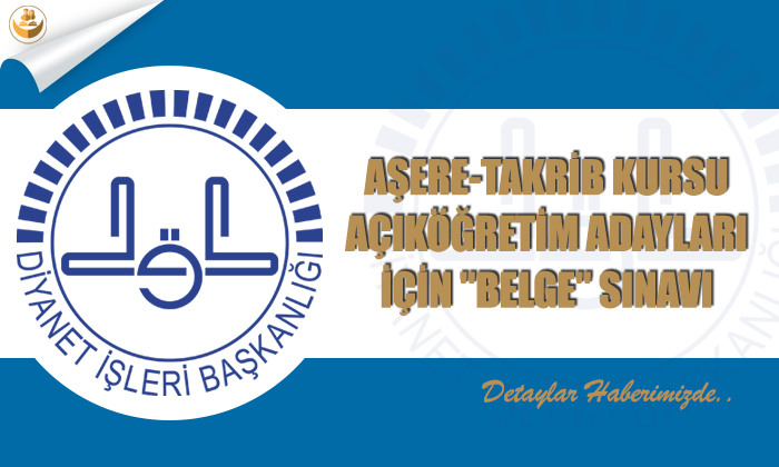 Aşere-Takrib Kursu Açıköğretim Adayları İçin “Belge” Sınavı