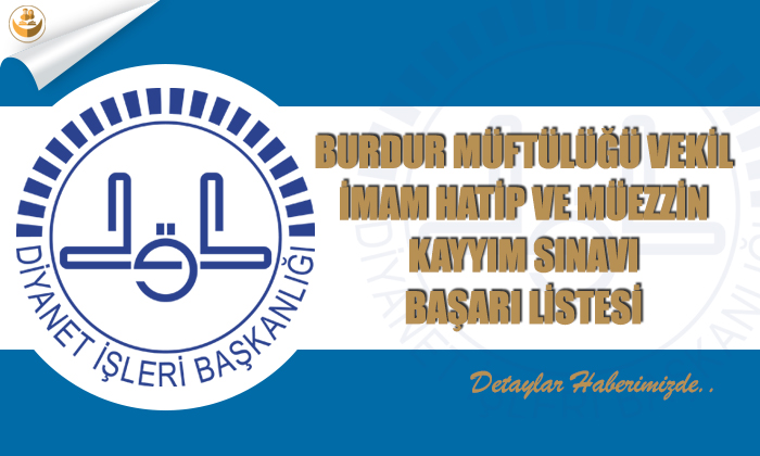 Burdur Müftülüğü Tarihli Vekil İmam Hatip ve Müezzin Kayyım Sınavı Başarı Listesi