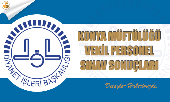 Konya Müftülüğü Vekil Personel Sınav Sonuçları