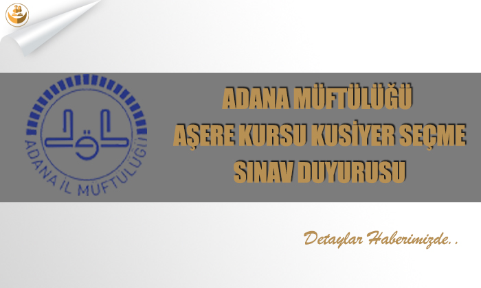 Adana Müftülüğü Aşere Kursu Kusiyer Seçme Sınav Duyurusu