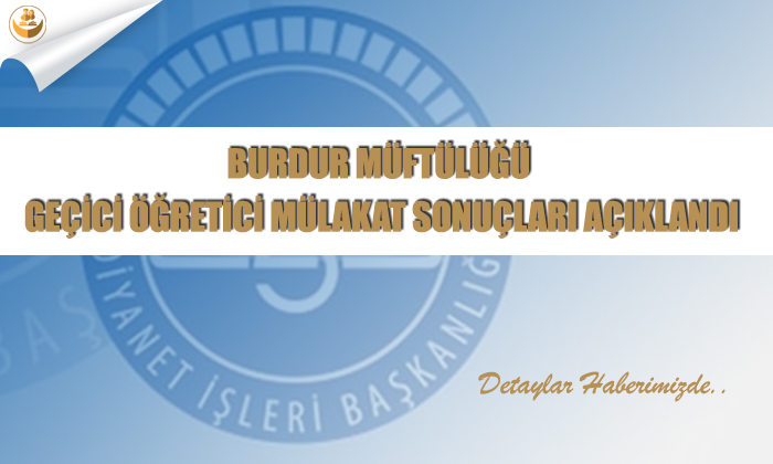 Burdur Müftülüğü Geçici Öğretici Mülakat Sonuçları Açıklandı