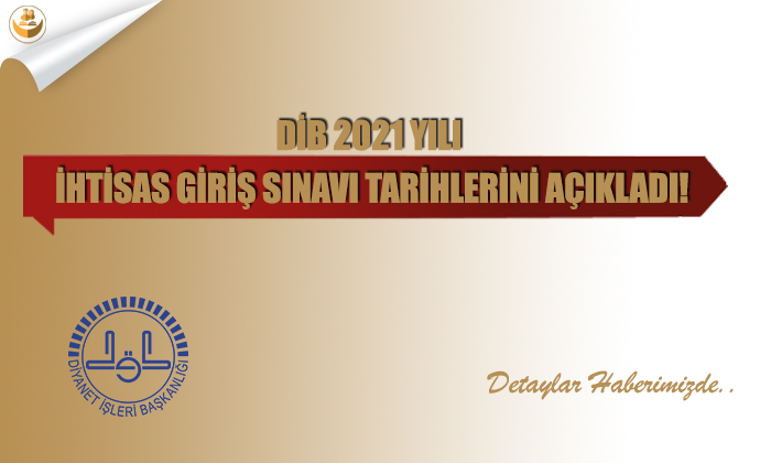DİB 2021 Yılı İhtisas Giriş Sınavı Tarihlerini Açıkladı!