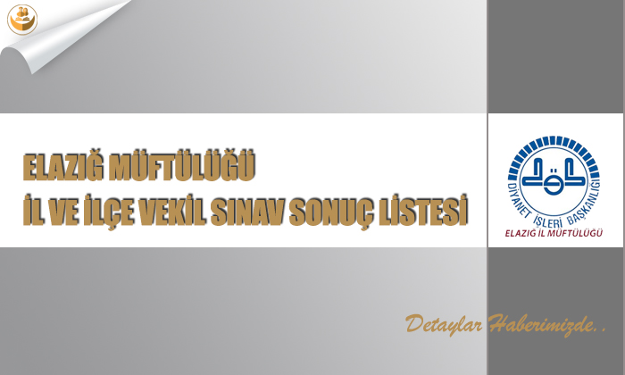 Elazığ Müftülüğü İl ve İlçe Vekil Sınav Sonuç Listesi