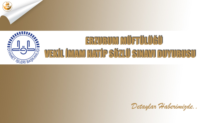 Erzurum Müftülüğü Vekil İmam Hatip Sözlü Sınavı Duyurusu