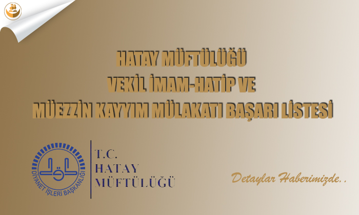 Hatay Müftülüğü, Vekil İmam-Hatip ve Müezzin Kayyım Mülakatı Başarı Listesi