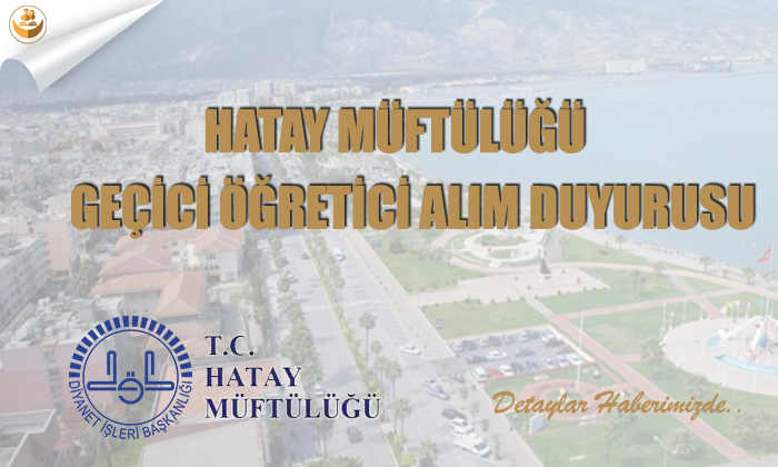 Hatay Müftülüğü Geçici Öğretici Alım Duyurusu