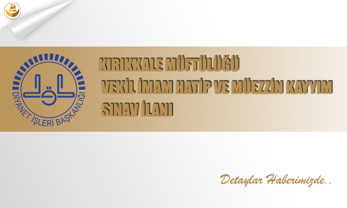 Kırıkkale Müftülüğü Vekil İmam Hatip ve Müezzin Kayyım Sınav İlanı