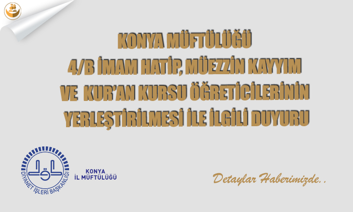 Konya Müftülüğü 4/B İmam Hatip, Müezzin Kayyım ve  Kur’an Kursu Öğreticilerinin Yerleştirilmesi İle İlgili Duyuru