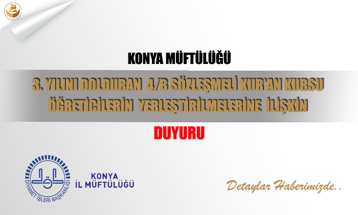 Konya Müftülüğü 3. Yılını Dolduran 4/B Sözleşmeli Kur’an Kursu Öğreticilerin Yerleştirilmelerine İlişkin Duyuru