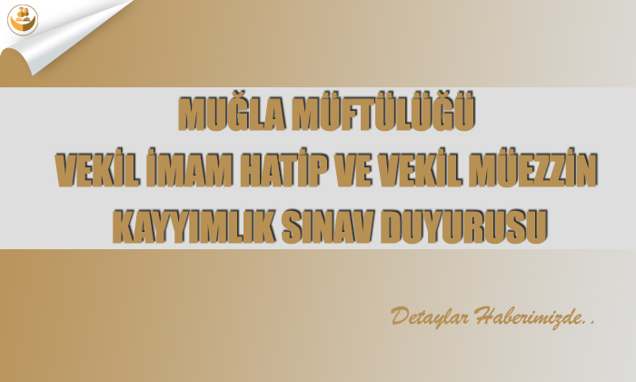 Muğla Müftülüğü Vekil İmam Hatip ve Vekil Müezzin Kayyımlık Sınav Duyurusu