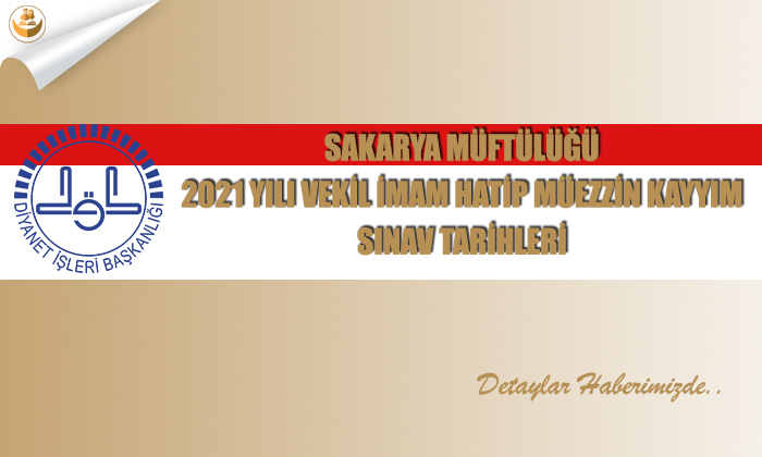 Sakarya Müftülüğü 2021 Yılı Vekil İmam Hatip  Müezzin Kayyım Sınav Tarihleri