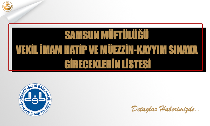 Samsun Müftülüğü	Vekil İmam Hatip ve Müezzin-Kayyım Sınava Gireceklerin Listesi