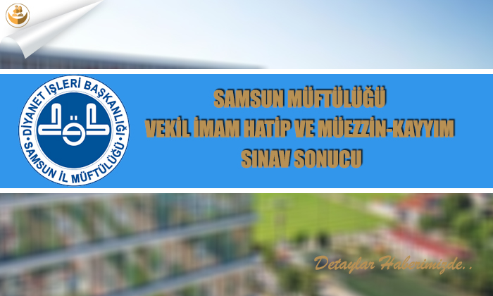 Samsun Müftülüğü	Vekil İmam Hatip ve Müezzin-Kayyım Sınav Sonucu