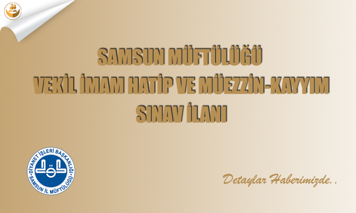 Samsun Müftülüğü Vekil İmam Hatip ve Müezzin-Kayyım Sınav İlanı