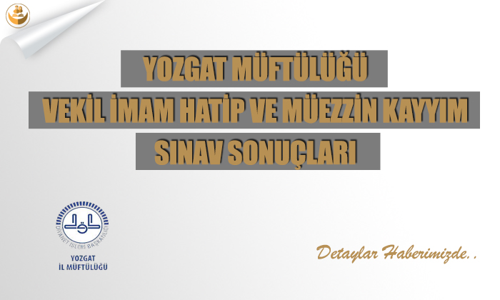 Yozgat Müftülüğü Vekil İmam Hatip ve Müezzin Kayyım Sınav Sonuçları