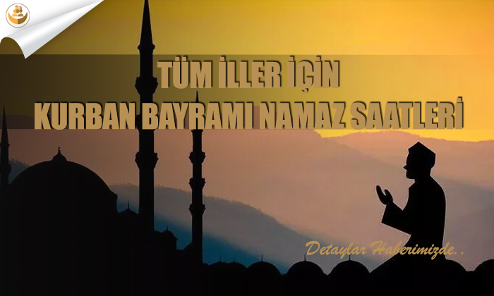 Tüm İller için Kurban Bayramı Namaz Saatleri