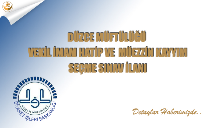 Düzce Müftülüğü Vekil İ.H. ve M.K. Seçme Sınav İlanı