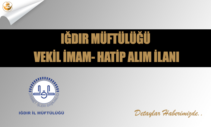 Iğdır Müftülüğü Vekil İmam- Hatip Alım İlanı