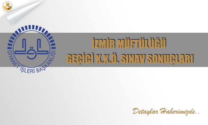 İzmir Müftülüğü Geçici K.K.Ö. Sınav Sonuçları