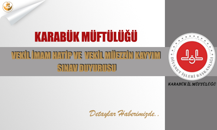 Karabük Müftülüğü Vekil İmam Hatip Ve Vekil Müezzin Kayyım Sınav Duyurusu
